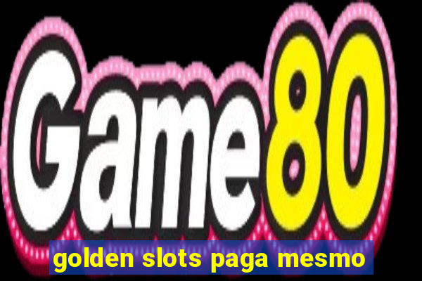 golden slots paga mesmo